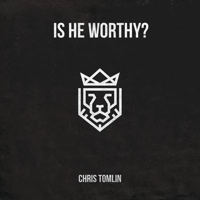 Is He Worthy? - EP 专辑 Nicole Serrano/Chris Tomlin