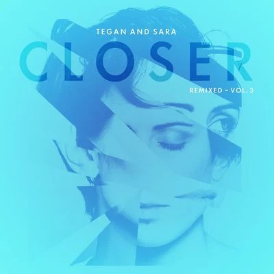 Closer Remixed - Vol. 3 專輯 Tegan and Sara