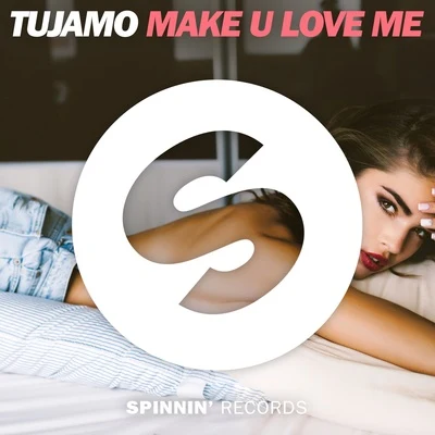 Make U Love Me 專輯 Tujamo