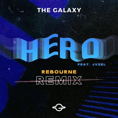 Hero (feat. JVZEL) (Rebourne Remix) 专辑 The Galaxy/Rebourne