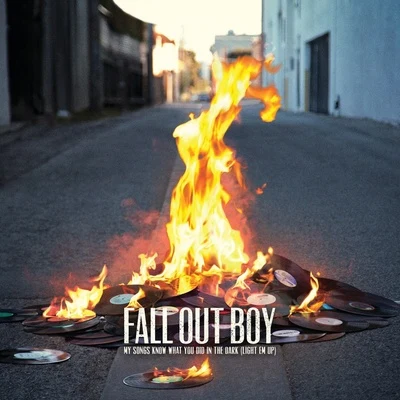 Fall Out Boy My Songs Know What You Did In The Dark (Light Em Up)