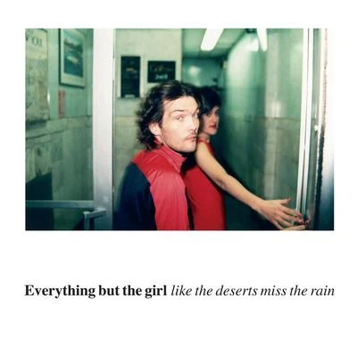 Like The Deserts Miss The Rain 專輯 Everything But The Girl