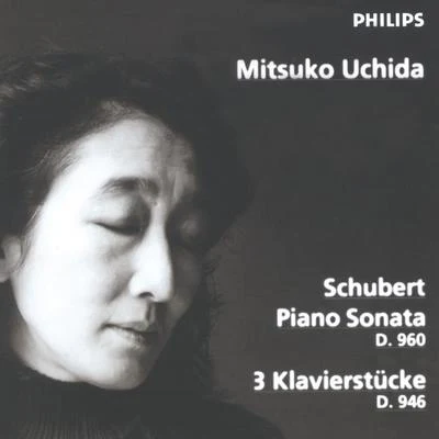 Schubert: Piano Sonata D960; 3 Klavierstücke D946 專輯 內田光子/Phillip Moll/Mischa Maisky/Charles Dutoit/Claudio Abbado