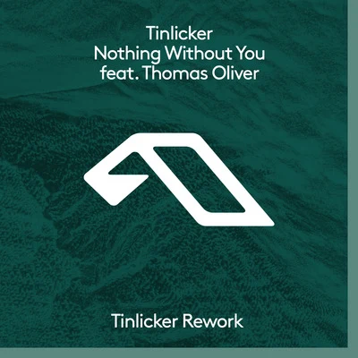 Nothing Without You (Tinlicker Rework) 专辑 Tinlicker