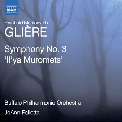 GLIÈRE, R.: Symphony No. 3, "Ilya Muromets" (Buffalo Philharmonic, Falletta) 專輯 Buffalo Philharmonic Orchestra/JoAnn Falletta/Andre Mathieu/Alain Lefèvre