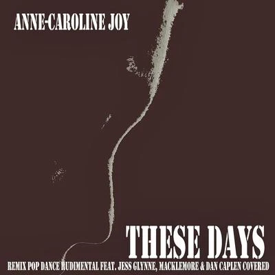 These Days (Remix Pop Dance Rudimental feat. Jess Glynne, Macklemore & Dan Caplen Covered) 专辑 Anne-Caroline Joy