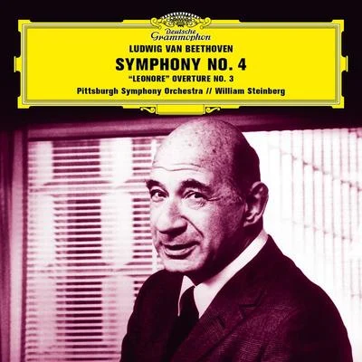 Beethoven: Symphony No. 4 in B-Flat Major, Op. 60; Leonore Overture No. 3, Op. 72a 專輯 Pittsburgh Symphony Orchestra