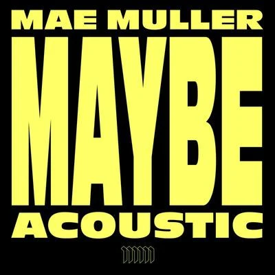 Mae Muller Maybe (Acoustic)