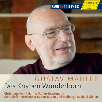 Michael GielenSWR Sinfonieorchester Baden-Baden und Freiburg MAHLER, G.: Knaben Wunderhorn (Des) (Iven, Muller-Brachmann, South West German Radio Symphony, Gielen)