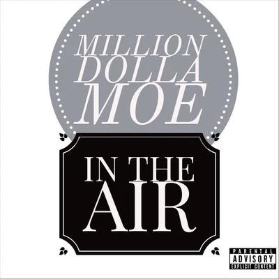 In the Air 专辑 Million Dolla Moe/Max B