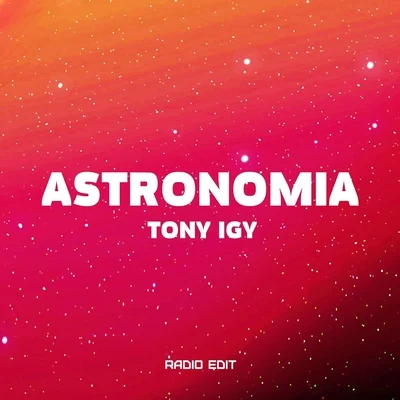 Astronomia (Radio Edit) 专辑 Tony Igy