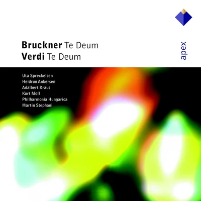 Bruckner : Te Deum & Verdi : Te Deum-Apex 专辑 Philharmonia Hungarica