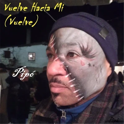 Vuelve Hacia Mi (Vuelve) 專輯 Pipo