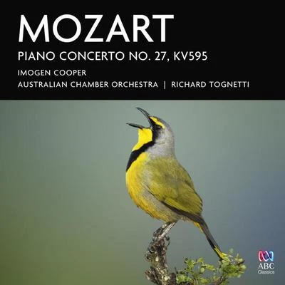 Imogen CooperRichard TognettiAustralian Chamber Orchestra Mozart: Piano Concerto No. 27, KV595