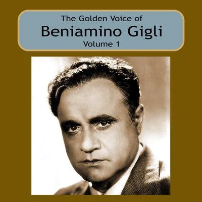 The Golden Voice of Beniamino Gigli, Vol 1 专辑 Beniamino Gigli