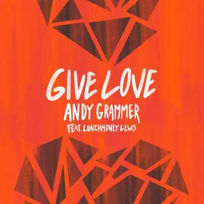 Give Love (feat. Lunchmoney Lewis) 專輯 Andy Grammer