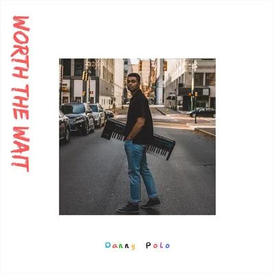 Worth the Wait 專輯 Danny Polo