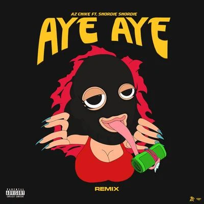 AYE AYE (feat. Shordie Shordie) (Remix) 專輯 AzSwaye/JoogSzn/AzChike/AceTheFace