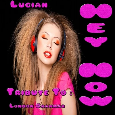 Hey Now: Tribute to London Grammar 專輯 Barrens Chatter/Lucian/Sleeper