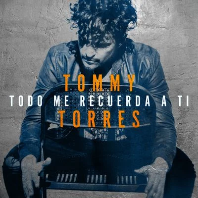 Tommy Torres Todo Me Recuerda a Ti