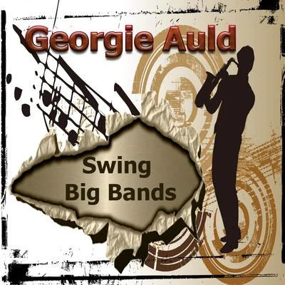 Georgie Auld Swing Big Bands, Georgie Auld