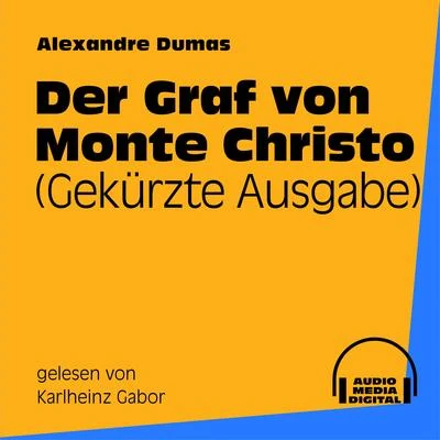 Der Graf von Monte Christo (Gekürzte Ausgabe) 專輯 Eduard Mörike/Audio Media Digital Hörbücher/Karlheinz Gabor