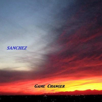 Game Changer 专辑 Sanchez