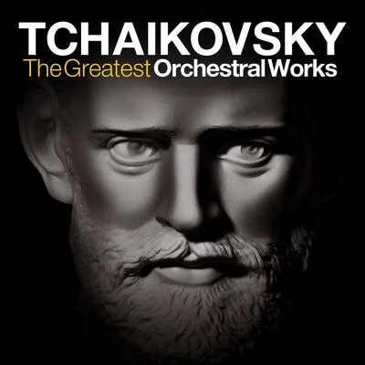 Tchaikovsky: The Greatest Orchestral Works - The Nutcracker, Swan Lake, Symphonies, Piano Concerto and Overtures 专辑 St. Petersburg Orchestra of the State Hermitage Museum Camerata/St. Petersburg/Tbilisi Symphony Orchestra/Orchestra Classic Music Studio St. Petersburg/Yuri Temirkanov