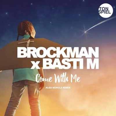 Come With Me (Alex Schulz Remix) 專輯 Basti M/Brockman