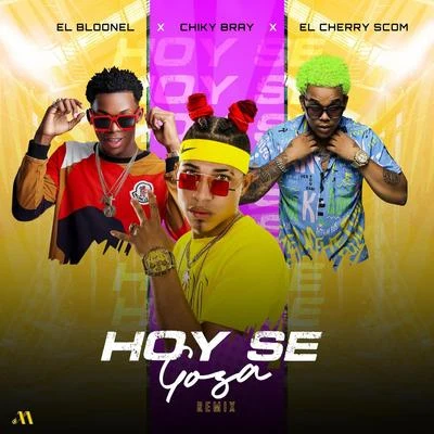 Hoy Se Goza (Remix) [feat. El Cherry Scom & El Bloonel] 專輯 El Cherry Scom