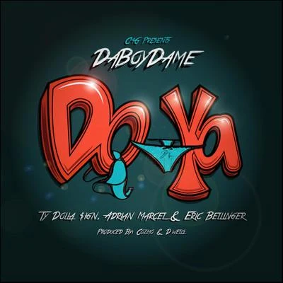 Do Ya (feat. Ty Dolla $ign, Adrian Marcel & Eric Bellinger) - Single 專輯 DaBoyDame/Mozzy/Blac Youngsta