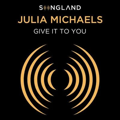 Give It To You (from Songland) 專輯 Julia Michaels