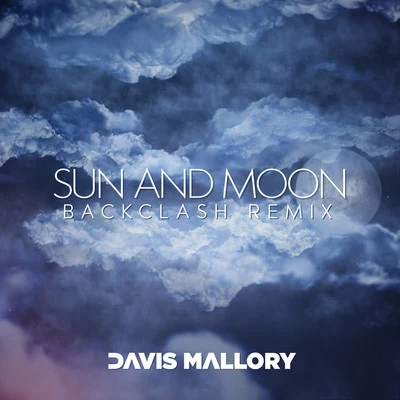 Sun and Moon (Backclash Remix) 專輯 Davis Mallory