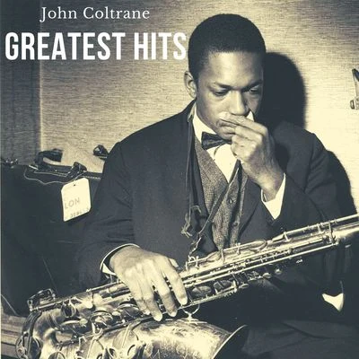 Greatest Hits 專輯 John Coltrane/Roy Haynes/Johnny Hartman