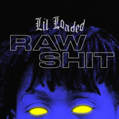 Raw Shit 專輯 Lil Loaded/$aga Lim/Ronny J