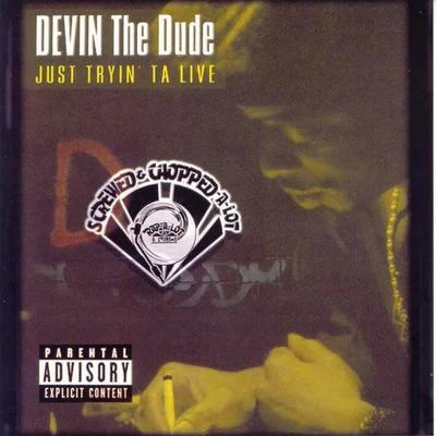 Just Tryin ta Live (Screwed) 專輯 Devin the Dude