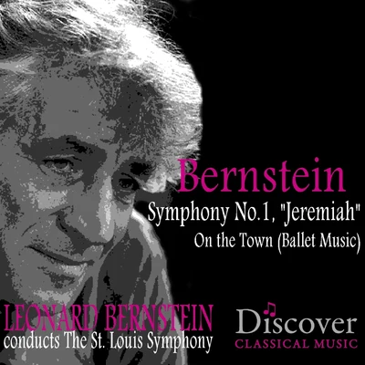 Bernstein: Symphony No. 1 &#x27;Jeremiah&#x27; & On The Town (Ballet Music) 专辑 St. Louis Symphony/Jazz at Lincoln Center Orchestra/Wynton Marsalis