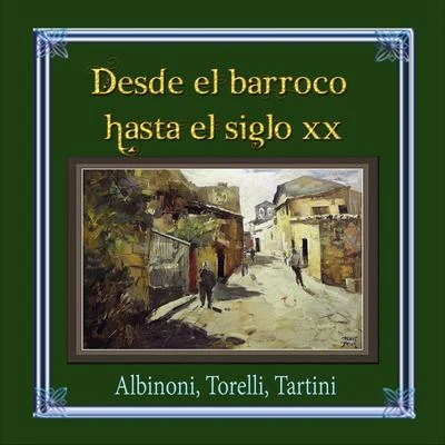 Desde el barroco hasta el siglo XX, Albinoni, Torelli, Tartini 专辑 Michal Zabejda - Sumický/Alfred Holecek