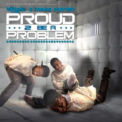 Travis Porter Proud 2 Be a Problem