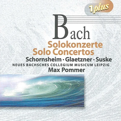 BACH, J.S.: Solo Concertos (Glaetzner, Schornsheim, Suske, New Bach Collegium Musicum Leipzig, Pommer) 專輯 Max Pommer