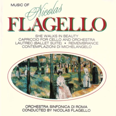 Flagello: She Walks in Beauty & Capriccio for Cello and Orchestra - Lautrec: Ballet Suite, Remembrance, & Contemplazioni di Michelangelo 专辑 Nicolas Flagello