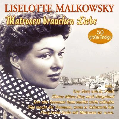 Matrosen brauchen Liebe - 50 große Erfolge 專輯 Liselotte Malkowsky