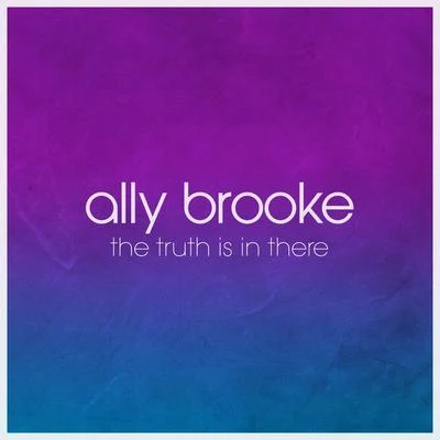 Ally BrookeFedde Le Grand The Truth Is In There