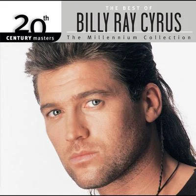 20th Century Masters: The Millennium Collection: Best Of Billy Ray Cyrus 专辑 Billy Ray Cyrus