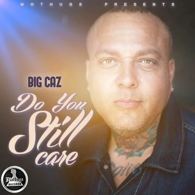 Do You Still Care 专辑 Big Caz