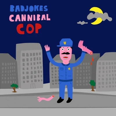 Badjokes Cannibal Cop