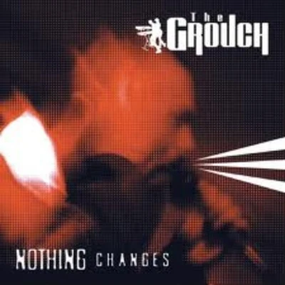 Nothing Changes 專輯 The Grouch