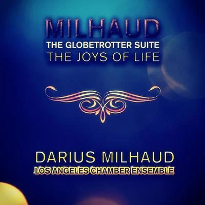 Darius MilhaudConcert Arts Orchestra Milhaud: The Globetrotter Suite & The Joys of Life