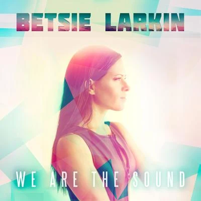 We Are the Sound 專輯 Betsie Larkin