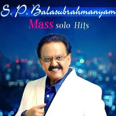 S. P. Balasubrahmanyam S. P. Balasubrahmanyam Mass Solo Hits